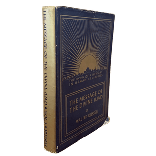 Item #6018 The Message of the Divine Iliad Volume I. Violet Oakley, Walter Russell