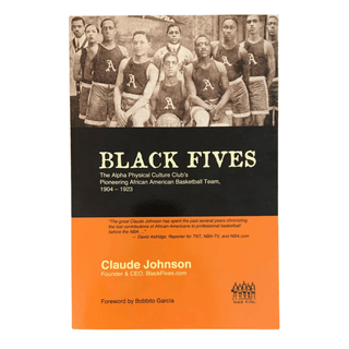 Item #6038 Black Fives: The Alpha Physical Culture Club's Pioneering African American Basketball...