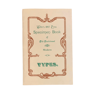 Walter's 1897 Press Specimen Book of Old-Fashioned and Modern Types