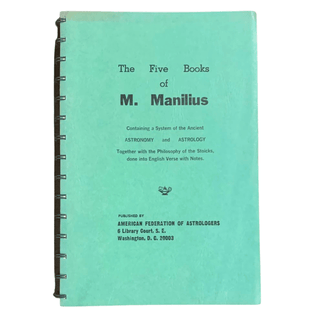 The Five Books of M. Manilius, Containing a Sysem of the Ancient Astronomy and Astrology