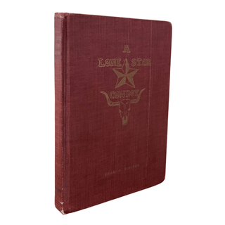 Item #6228 A Lone Star Cowboy: Being Fifty Years Experience in the Saddle as Cowboy, Detective...