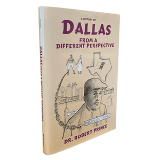 Item #6269 A History of Dallas from a Different Perspective. African American History, Dr. Robert...