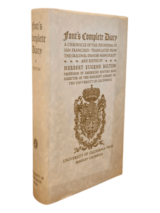 Item #6297 Font's Complete Diary: A Chronicle of the Founding of San Francisco. Herbert Eugene -...