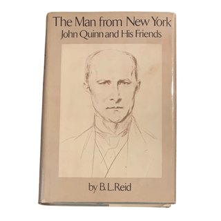 Item #6391 The Man from New York: John Quinn and His Friends. James Joyce, B. L. Reid, Joseph Conrad
