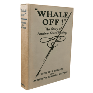 Item #6394 "Whale Off!" The Story of American Shore Whaling. Everett J. Edwards, Jeannette...