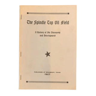 Item #6401 The Spindle Top Oil Field: A History of Its Discovery and Development. Thelma Johnson