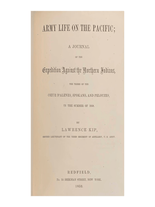 Army Life on the Pacific; A Journal of the Expedition Against the Northern Indians, the Tribes of the Coeur d'Alenes, Spokans, and Pelouzes, in the Summer of 1858