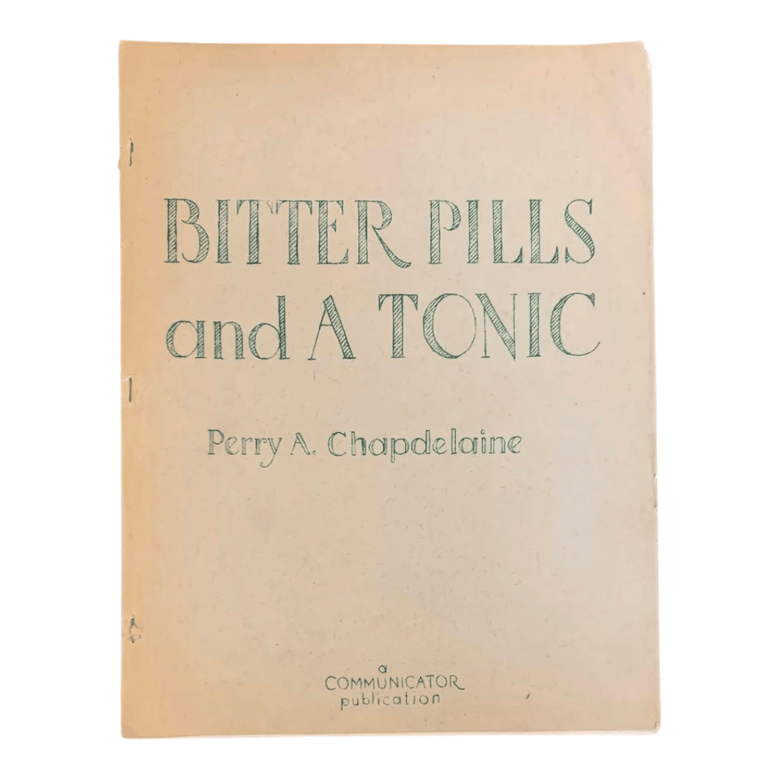 Bitter Pills and a Tonic: A Revision and Synthesis of a Six Day Lecture Program Given October, 1952. Scientology, Perry A. Chapdelaine.