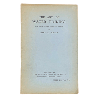 Item #6470 The Art of Water Finding with Notes on the Effect of Metals. Dowsing, Mary E. Pogson