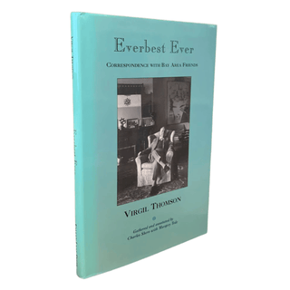 Item #6539 Everbest Ever: Correspondence with Bay Area Friends. Virgil Thomson, Charles Shere
