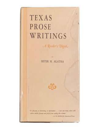 Item #6642 Texas Prose Writings: A Reader's Digest. Sister Agatha, ary