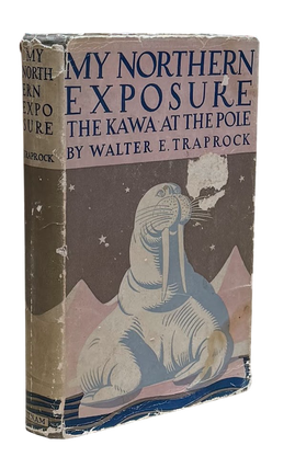 Item #8194 My Northern Exposure: The Kawa at the Pole. Travel Parodies, Walter E. Traprock,...