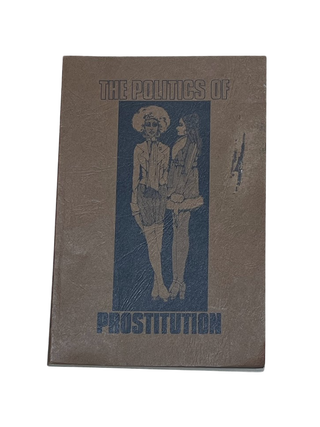 Item #8288 The Politics of Prostitution: Resources for a Legal Change. Jennifer James, Jean...