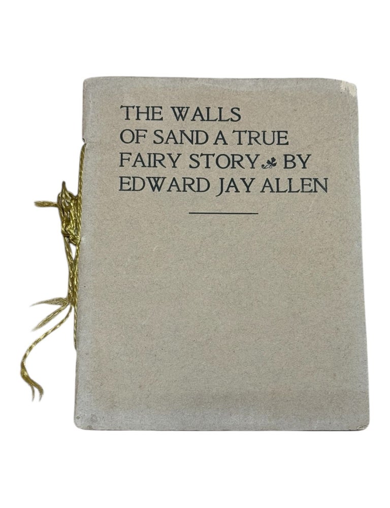 Item #8996 The Walls of Sand: A True Fairy Story. Fairy Tales, Edward Jay Allen, Washington Territory.