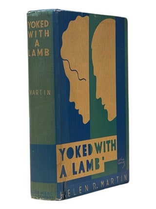 Item #9017 Yoked With a Lamb. Arthur Hawkins, Helen R. Martin, Mennonite Feminist
