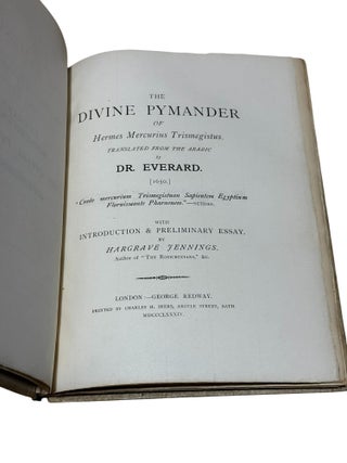The Divine Pymander of Hermes Mercurius Trismegistus translated from the Arabic by Dr. Everard