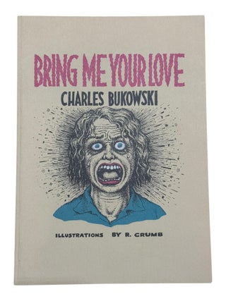 Item #9799 Bring me Your Love. Charles Bukowski