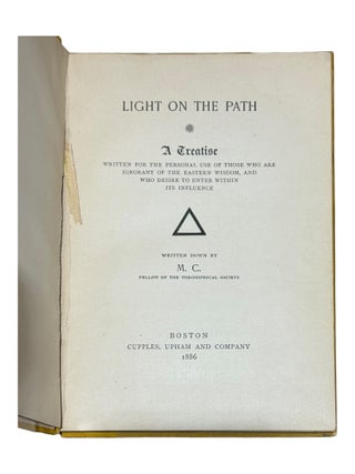 Light on the Path: A Treatise Written for the Personal Use of Those who are Ignorant of the Eastern Wisdom, and who Desire to Enter Within its Influence [First and Second American Editions]
